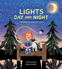 Cover image for Lights Day And Night: The Science of How Light Works