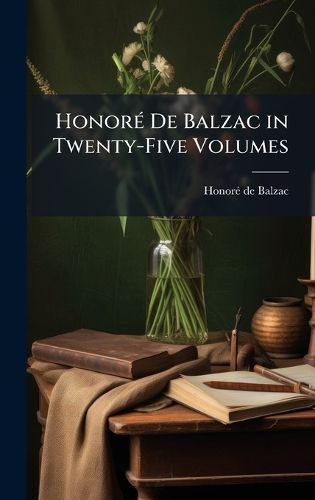 Cover image for HonorA(c) De Balzac in Twenty-Five Volumes