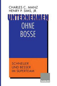 Cover image for Unternehmen Ohne Bosse: Schneller Und Besser Im Superteam