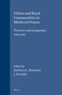 Cover image for Urban and Rural Communities in Medieval France: Provence and Languedoc, 1000-1500