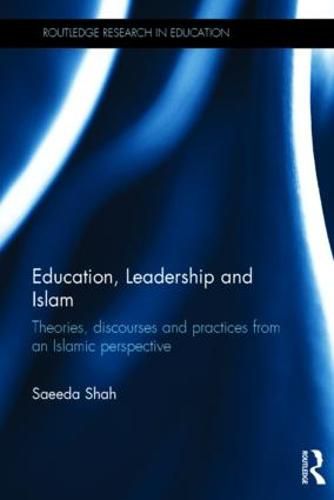 Cover image for Education, Leadership and Islam: Theories, discourses and practices from an Islamic perspective