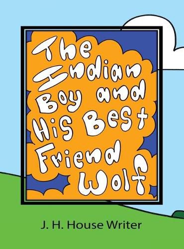 Cover image for The Indian Boy and His Best Friend Wolf