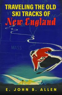 Cover image for Traveling the Old Ski Tracks of New England