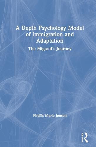 Cover image for A Depth Psychology Model of Immigration and Adaptation: The Migrant's Journey