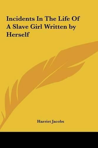 Incidents in the Life of a Slave Girl Written by Herself