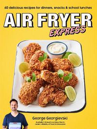 Cover image for Air Fryer Express: 60 delicious recipes for dinners, snacks & school lunches