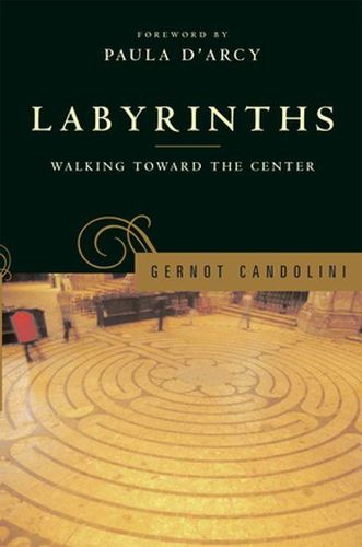 Cover image for Labyrinths: Walking Toward the Center