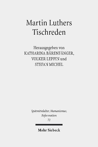 Martin Luthers Tischreden: Neuansatze der Forschung