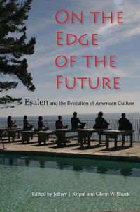 Cover image for On the Edge of the Future: Esalen and the Evolution of American Culture