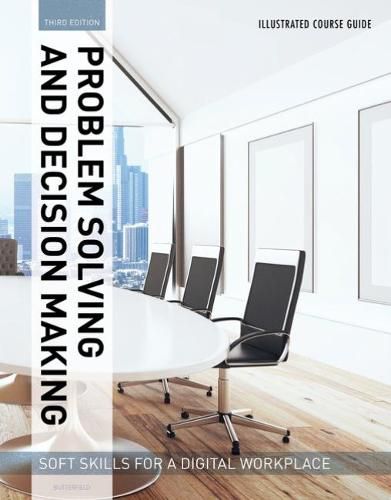 Cover image for Illustrated Course Guides : Problem Solving and Decision Making - Soft Skills for a Digital Workplace: Problem Solving and Decision Making - Soft Skills for a Digital Workplace