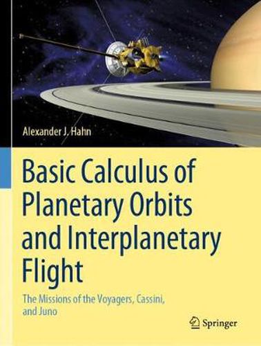 Cover image for Basic Calculus of Planetary Orbits and Interplanetary Flight: The Missions of the Voyagers, Cassini, and Juno