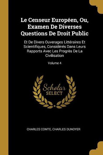 Cover image for Le Censeur Europeen, Ou, Examen De Diverses Questions De Droit Public