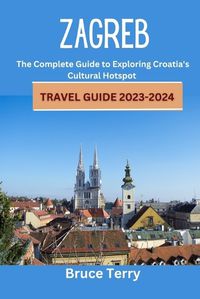 Cover image for Zagreb Travel Guide 2023-2024