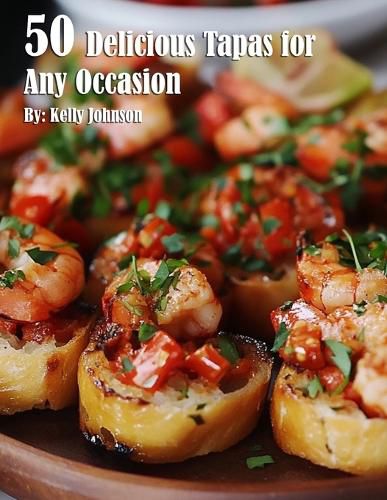 Cover image for 50 Delicious Tapas for Any Occasion
