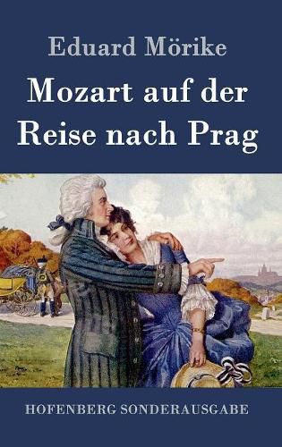 Mozart auf der Reise nach Prag: Novelle