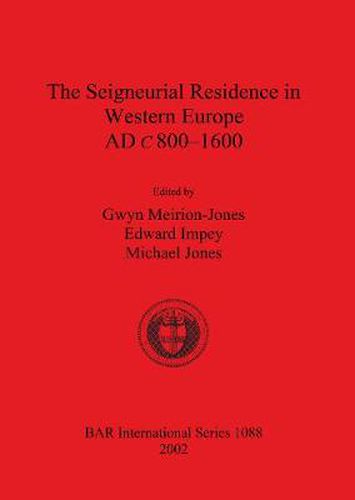 The Seigneurial Residence in Western Europe AD c 800-1600