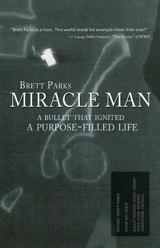 Cover image for Miracle Man: A Bullet That Ignited a Purpose-Filled Life