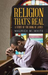 Cover image for Religion That's Real: A Study of the Book of James