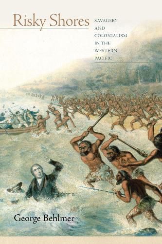 Cover image for Risky Shores: Savagery and Colonialism in the Western Pacific