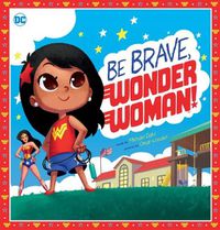 Cover image for Be Brave, Wonder Woman! (Dc Comics)