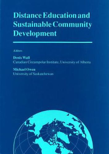 Distance Education and Sustainable Community Development: Selected Articles from a Conference on Distance Education and Sustainable Community Development