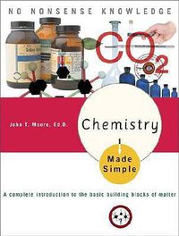 Cover image for Chemistry Made Simple: A Complete Introduction to the Basic Building Blocks of Matter
