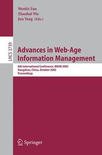 Cover image for Advances in Web-Age Information Management: 6th International Conference, WAIM 2005, Hangzhou, China, October 11-13, 2005, Proceedings