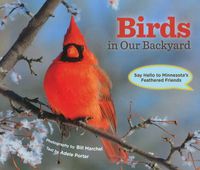Cover image for Birds in Our Backyard: Say Hello to Minnesota's Feathered Friends