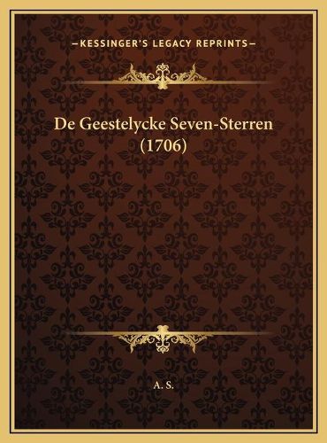 Cover image for de Geestelycke Seven-Sterren (1706) de Geestelycke Seven-Sterren (1706)