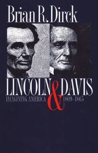 Cover image for Lincoln and Davis: Imagining America, 1809-1865