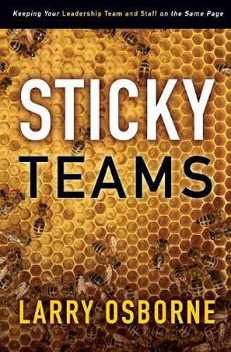 Cover image for Sticky Teams: Keeping Your Leadership Team and Staff on the Same Page