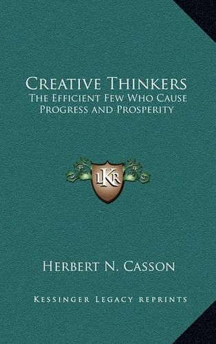 Cover image for Creative Thinkers: The Efficient Few Who Cause Progress and Prosperity