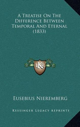 Cover image for A Treatise on the Difference Between Temporal and Eternal (1833)