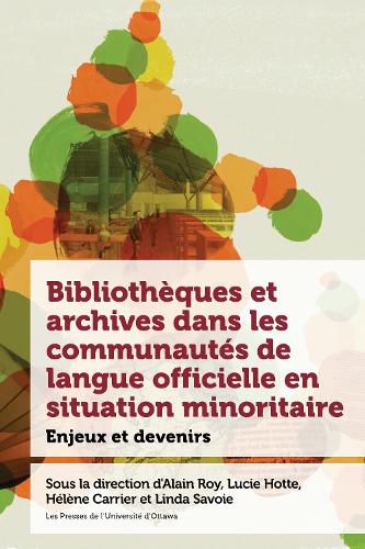 Cover image for Bibliotheques et archives dans les communautes de langue officielle en situation minoritaire