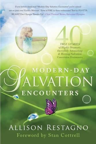 Cover image for Modern-Day Salvation Encounters: 40 True Stories of Highly Dramatic, Incredibly Astonishing, Riveting, Salvation Conversion Testimonies