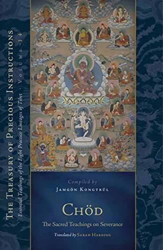 Cover image for Choed: The Sacred Teachings on Severance: Essential Teachings of the Eight Practice Lineages of Tibet, Volume 14