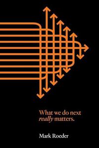 Cover image for What We Do Next Really Matters