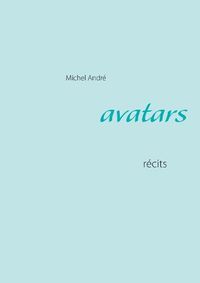 Cover image for Avatars: recits