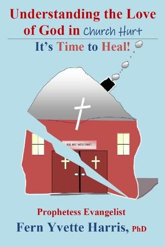 Cover image for Understanding the Love of God in Church Hurt: It's Time to Heal!