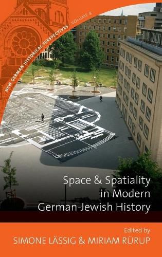 Cover image for Space and Spatiality in Modern German-Jewish History