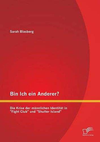 Cover image for Bin Ich ein Anderer? Die Krise der mannlichen Identitat in Fight Club und Shutter Island