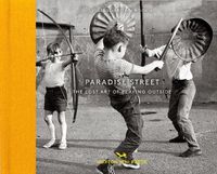 Cover image for Paradise Street: The Lost Art of Playing Outside