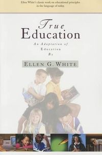 Cover image for True Education: Adaptation of Education by Ellen G. White