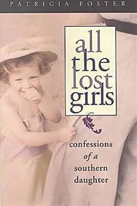 Cover image for All the Lost Girls: Confessions of a Southern Daughter