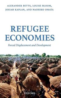 Cover image for Refugee Economies: Forced Displacement and Development