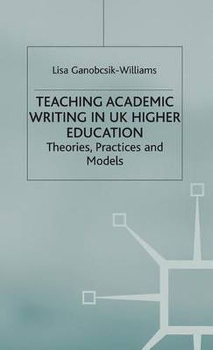 Cover image for Teaching Academic Writing in UK Higher Education: Theories, Practices and Models