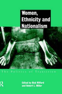 Cover image for Women, Ethnicity and Nationalism: The Politics of Transition