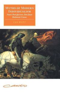 Cover image for Myths of Modern Individualism: Faust, Don Quixote, Don Juan, Robinson Crusoe