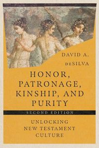 Cover image for Honor, Patronage, Kinship, and Purity - Unlocking New Testament Culture