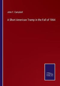 Cover image for A Short American Tramp in the Fall of 1864